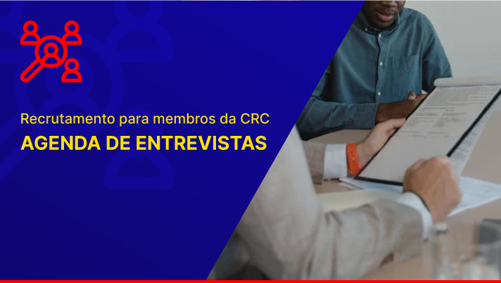 Recrutamento para membros da CRC: agenda de entrevistas
