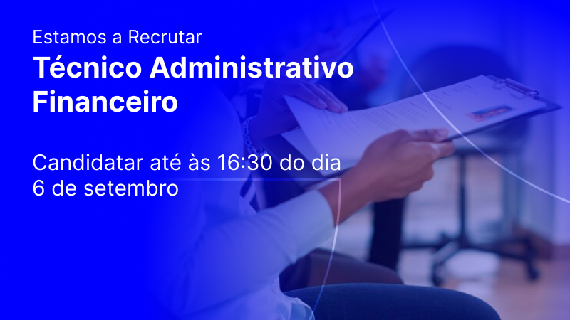 Recrutamento: Técnico Administrativo e Financeiro