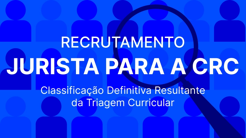 Recrutamento Jurista para CRC: Classificação Definitiva Resultante da Triagem Curricular